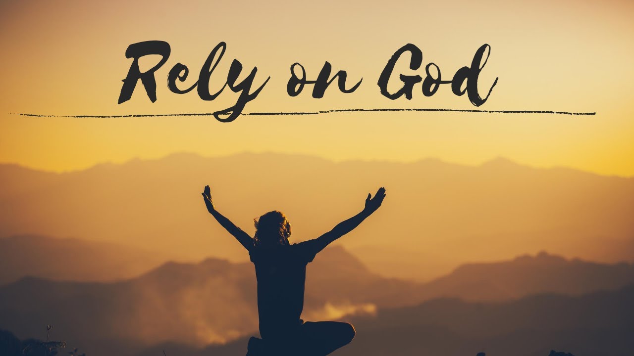 Rely on God