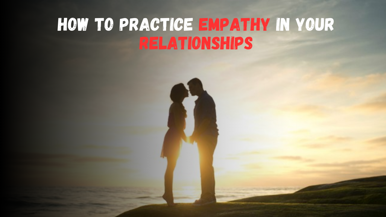 How to Practice Empathy in Your Relationships According to Scripture